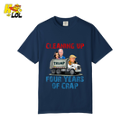 Cleaning Up Four Years of Crap Shirt Funny Political Satire Shirt - HQLOL