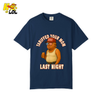 Tariffed Your Mom Last Night Shirt Funny Political Meme Shirt - HQLOL