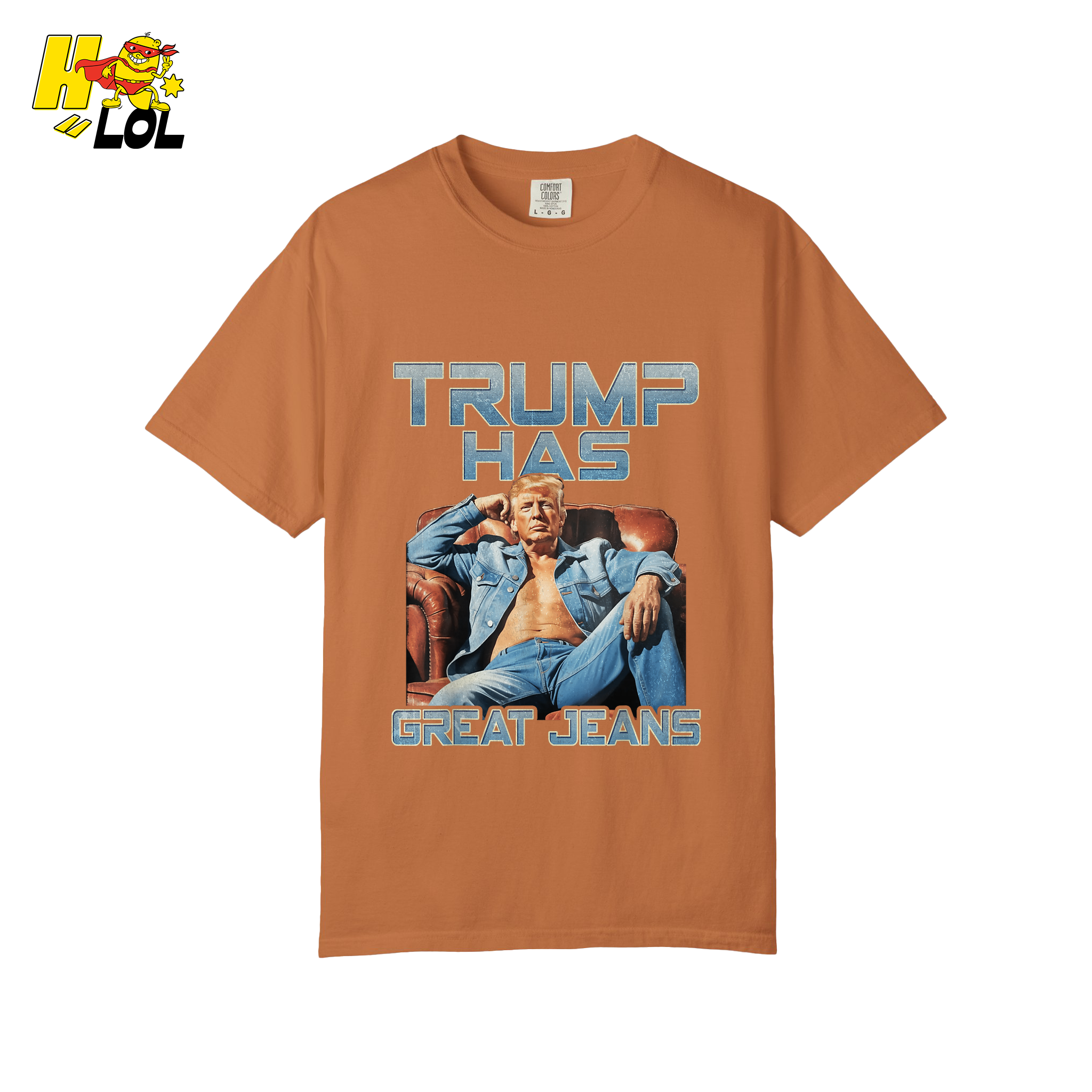 Trump Has Great Jeans Funny Denim Fashion Parody Gift Shirt - HQLOL