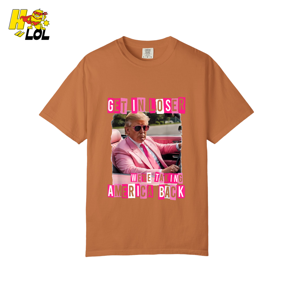 Get In Loser Shirt We’re Taking America Back Political Meme - HQLOL