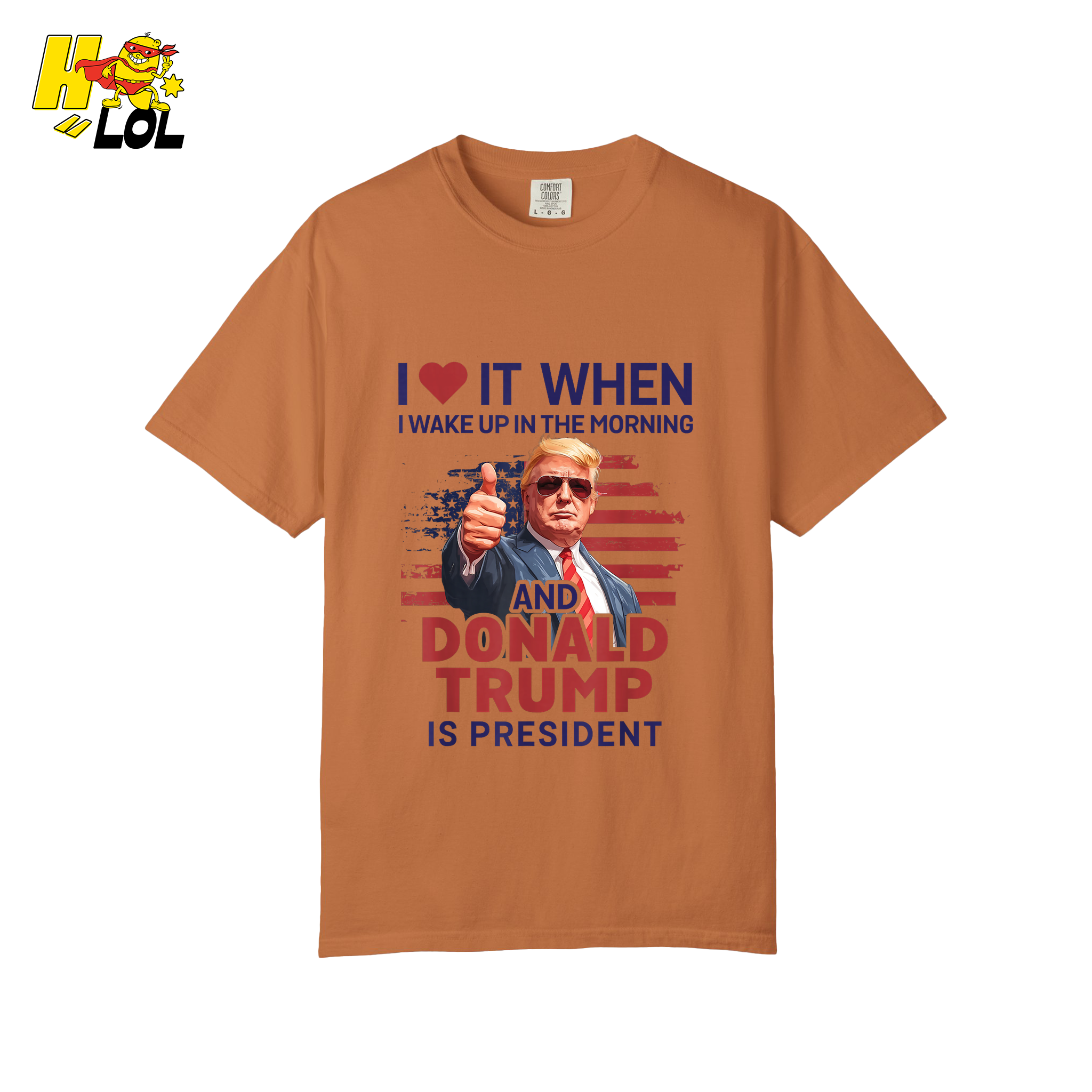 I Love It When I Wake Up Trump Is President Shirt Patriotic Shirt - HQLOL