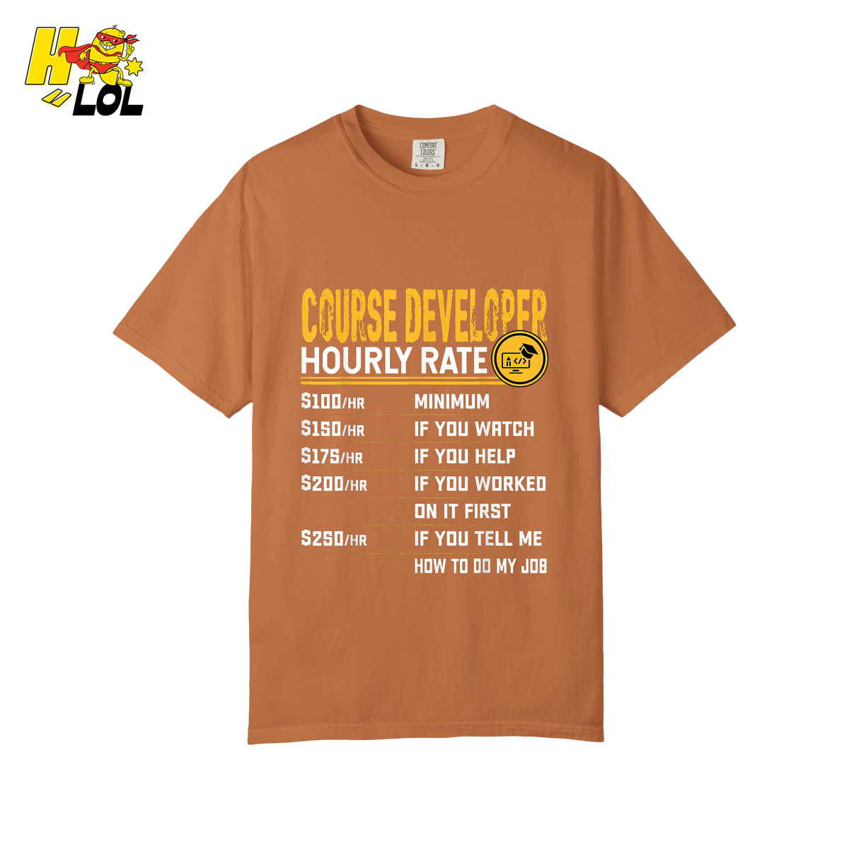 Course Developer Hourly Rate Shirt Funny Freelancer Tech Shirt - HQLOL