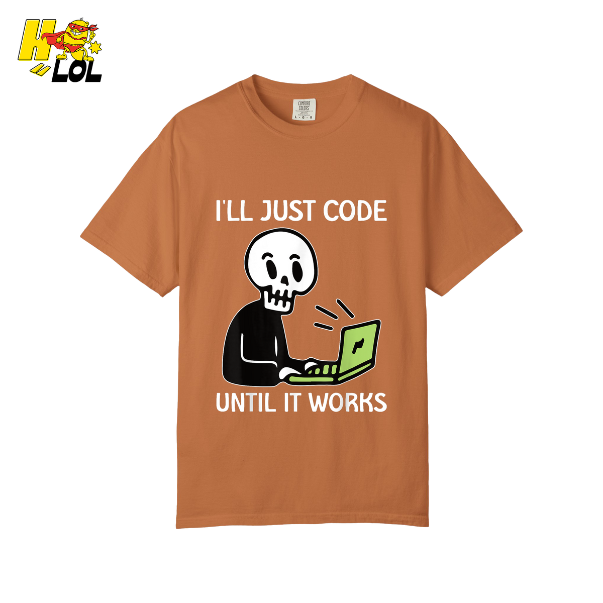 I’ll Just Code Until It Works Shirt Funny Skeleton Programmer Shirt - HQLOL