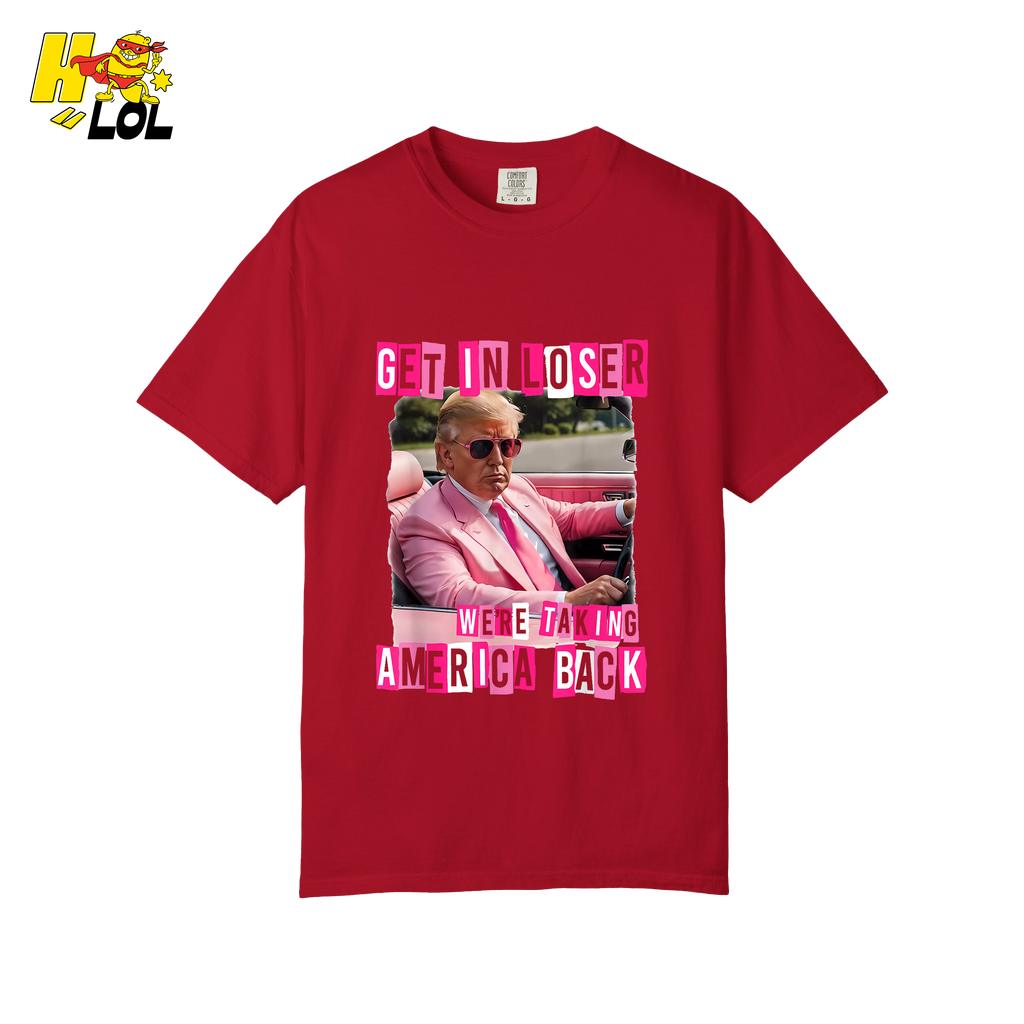 Get In Loser Shirt We’re Taking America Back Political Meme - HQLOL