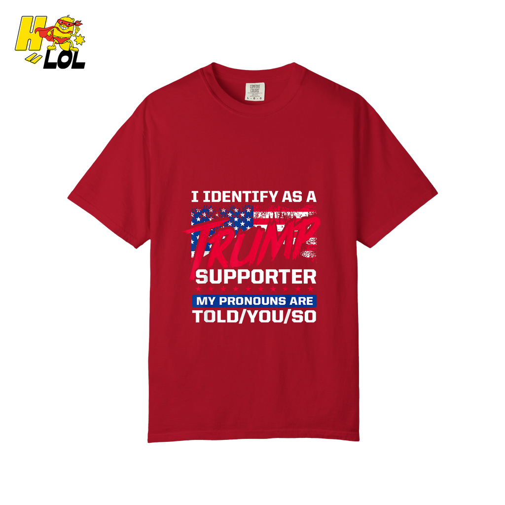 I Identify as a Trump Supporter Shirt TOLD YOU SO Patriotic Shirt - HQLOL