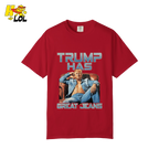Trump Has Great Jeans Funny Denim Fashion Parody Gift Shirt - HQLOL