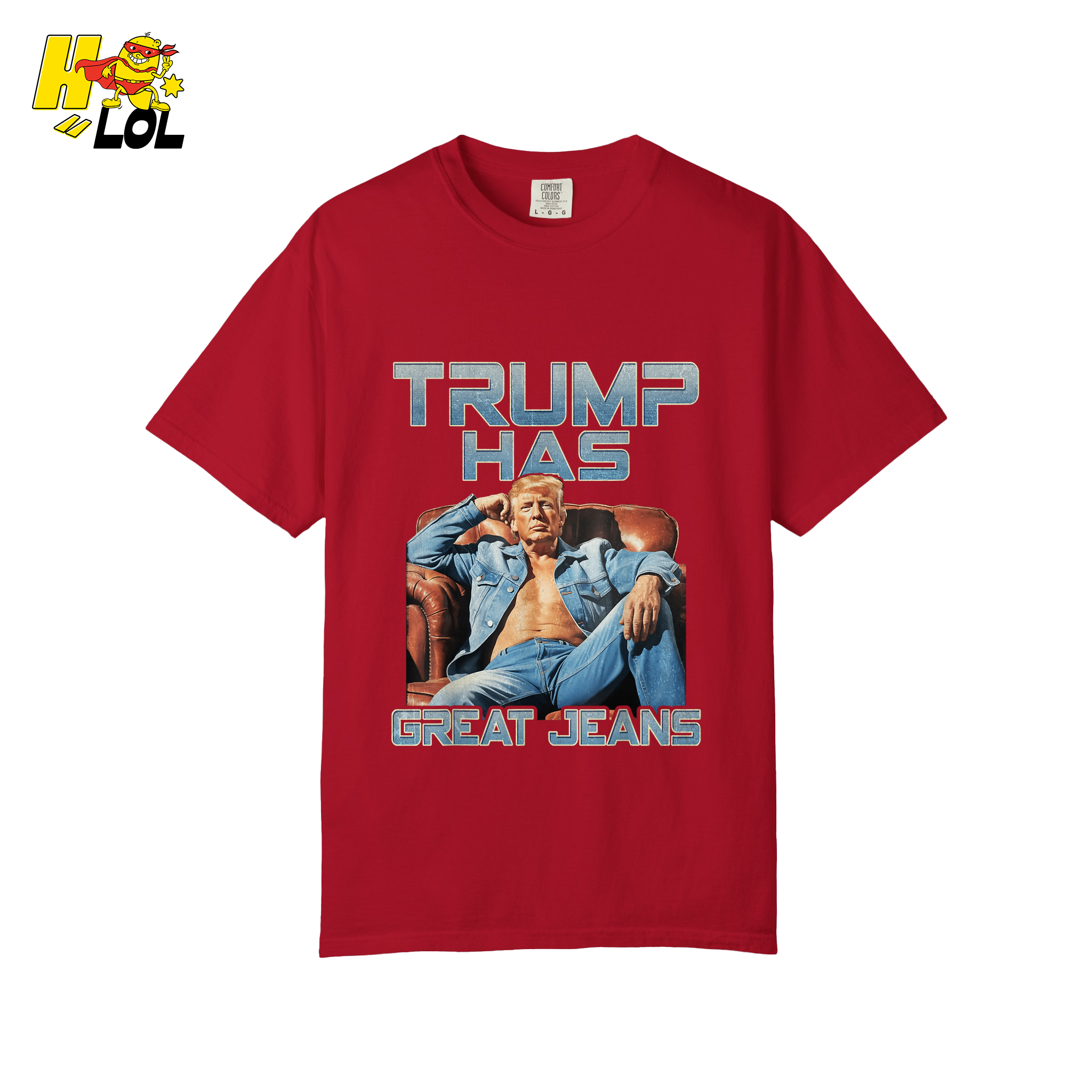 Trump Has Great Jeans Funny Denim Fashion Parody Gift Shirt - HQLOL