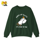 Wake Up Sluts It's Time To Sin Funny Duck Sweatshirt Gift for Friends - HQLOL
