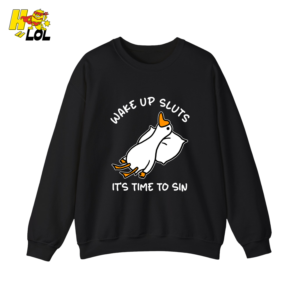 Wake Up Sluts It's Time To Sin Funny Duck Sweatshirt Gift for Friends - HQLOL