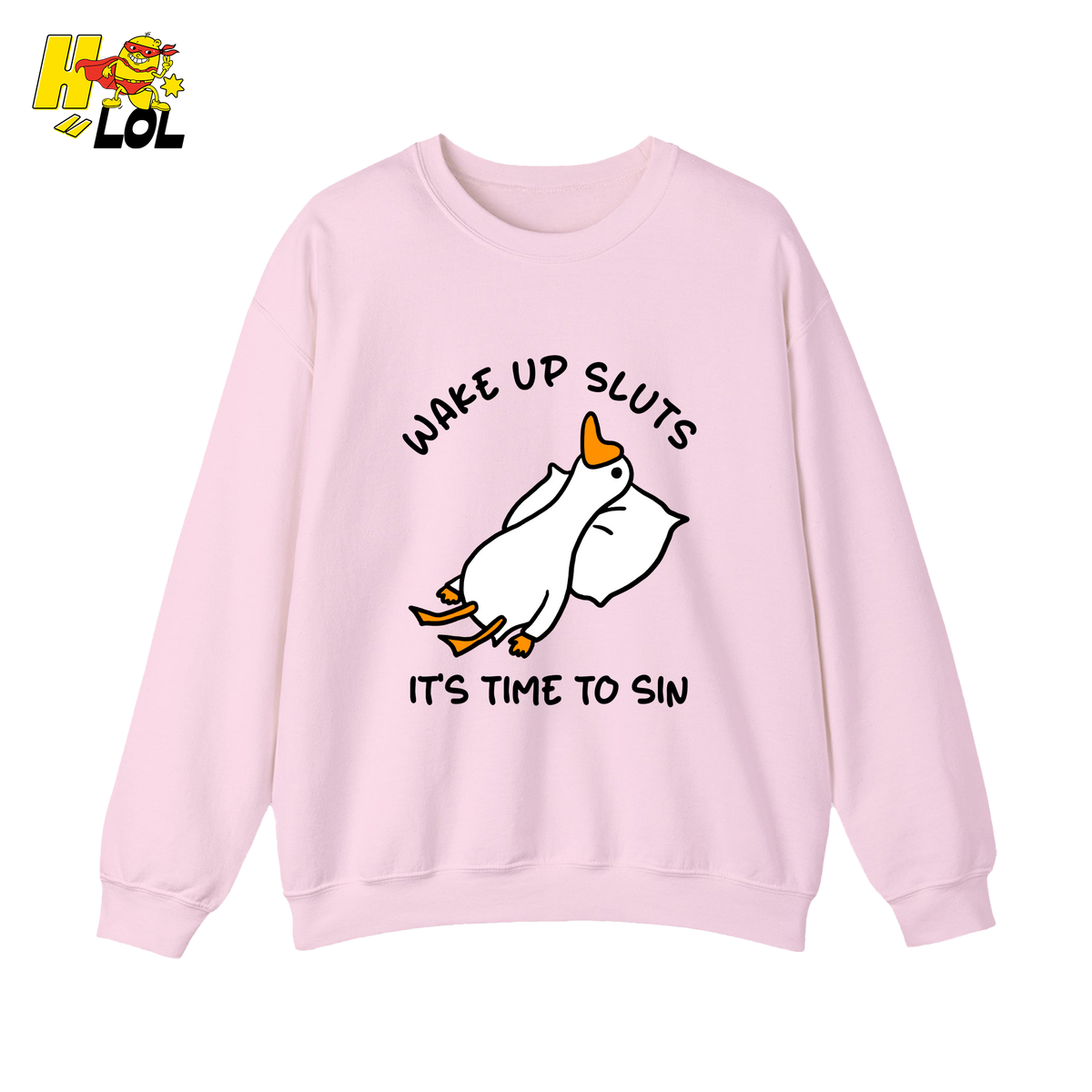 Wake Up Sluts It's Time To Sin Funny Duck Sweatshirt Gift for Friends - HQLOL