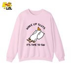 Wake Up Sluts It's Time To Sin Funny Duck Sweatshirt Gift for Friends - HQLOL