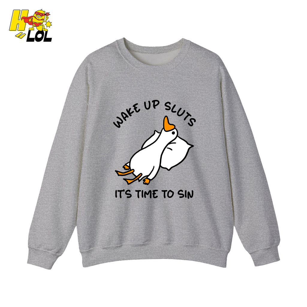 Wake Up Sluts It's Time To Sin Funny Duck Sweatshirt Gift for Friends - HQLOL
