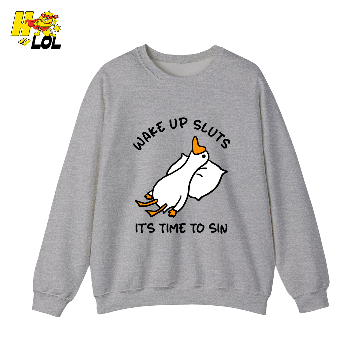 Wake Up Sluts It's Time To Sin Funny Duck Sweatshirt Gift for Friends - HQLOL