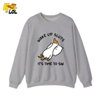 Wake Up Sluts It's Time To Sin Funny Duck Sweatshirt Gift for Friends - HQLOL