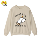 Wake Up Sluts It's Time To Sin Funny Duck Sweatshirt Gift for Friends - HQLOL