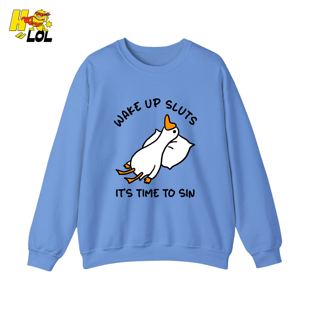 Wake Up Sluts It's Time To Sin Funny Duck Sweatshirt Gift for Friends - HQLOL