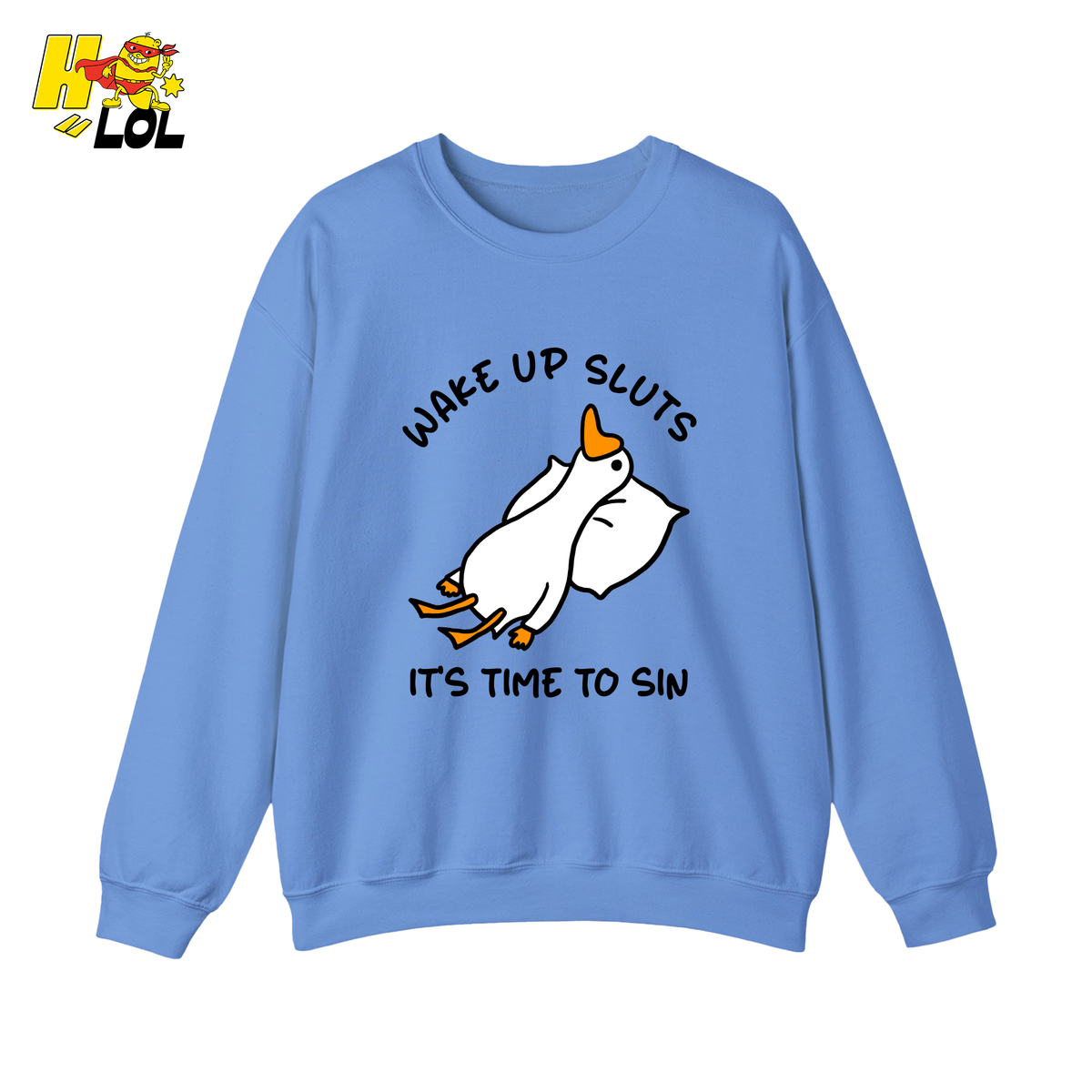 Wake Up Sluts It's Time To Sin Funny Duck Sweatshirt Gift for Friends - HQLOL