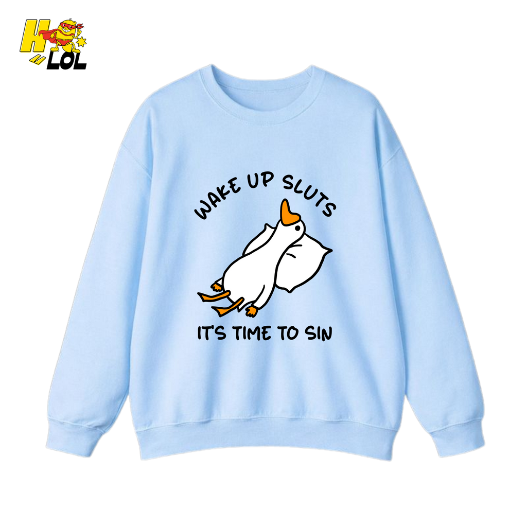 Wake Up Sluts It's Time To Sin Funny Duck Sweatshirt Gift for Friends - HQLOL