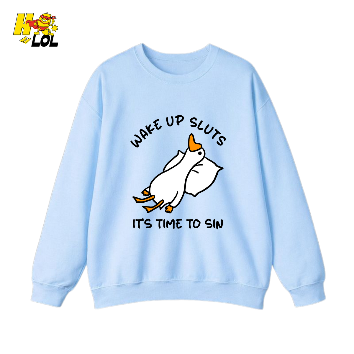 Wake Up Sluts It's Time To Sin Funny Duck Sweatshirt Gift for Friends - HQLOL