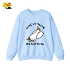 Wake Up Sluts It's Time To Sin Funny Duck Sweatshirt Gift for Friends - HQLOL