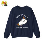Wake Up Sluts It's Time To Sin Funny Duck Sweatshirt Gift for Friends - HQLOL