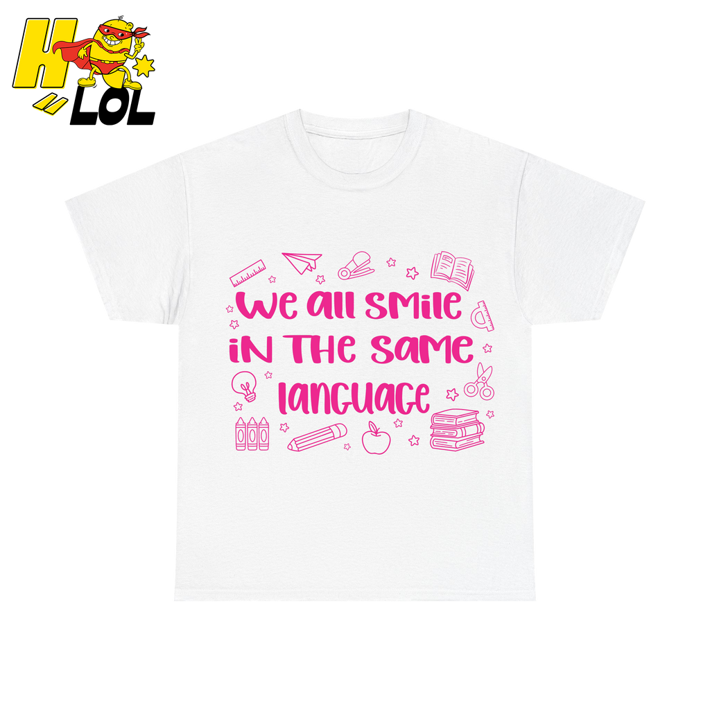 We All Smile In The Same Language ESL T-shirt Gift for Teachers - HQLOL