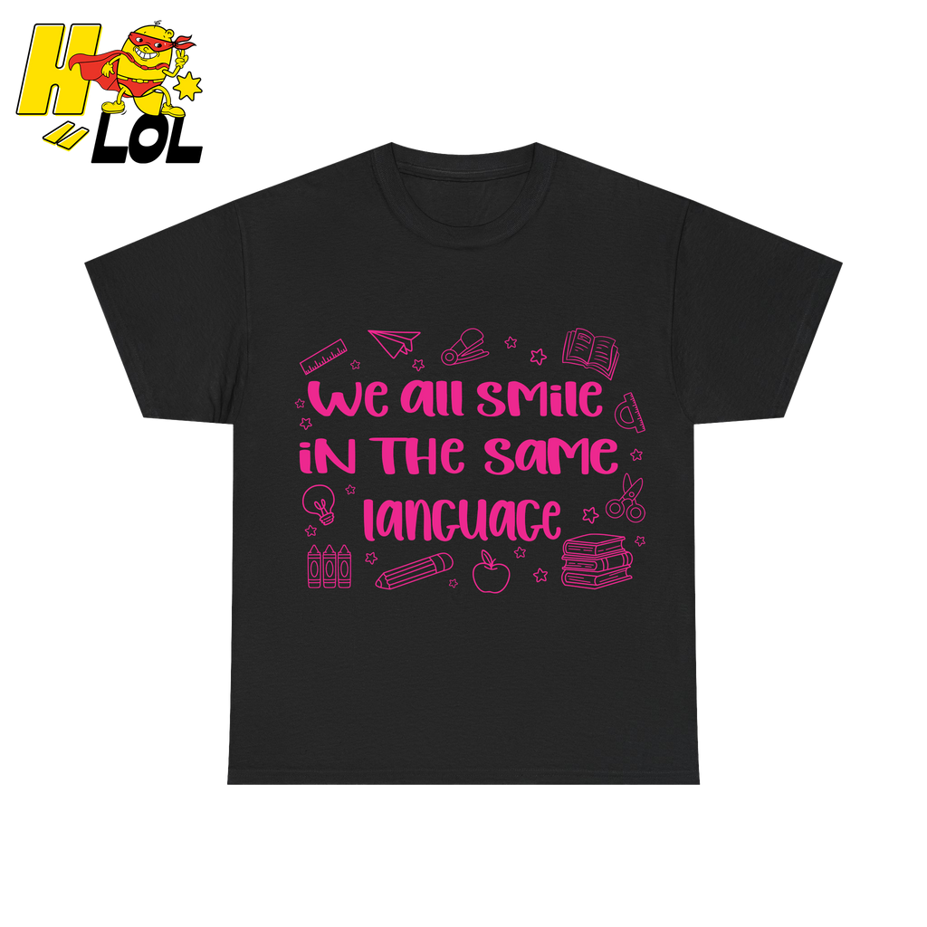 We All Smile In The Same Language ESL T-shirt Gift for Teachers - HQLOL