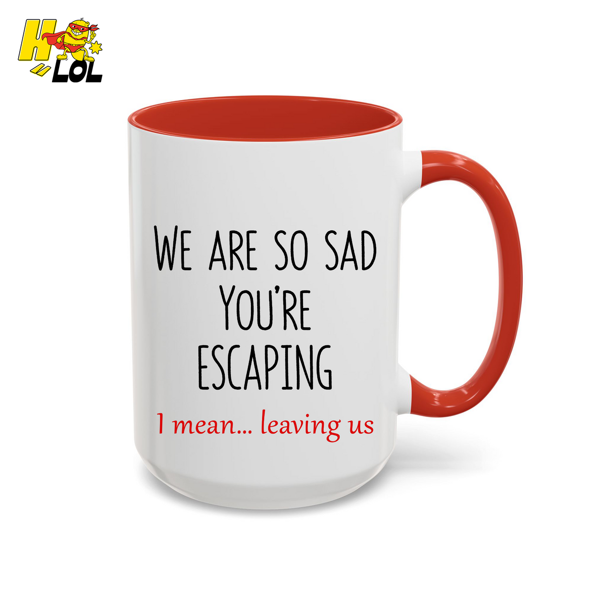 We Are So Sad You're Escaping Funny Farewell Mug Gift for Coworker - HQLOL