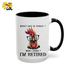What Day Is Today Funny Retired Mug Gift For Retirees - HQLOL