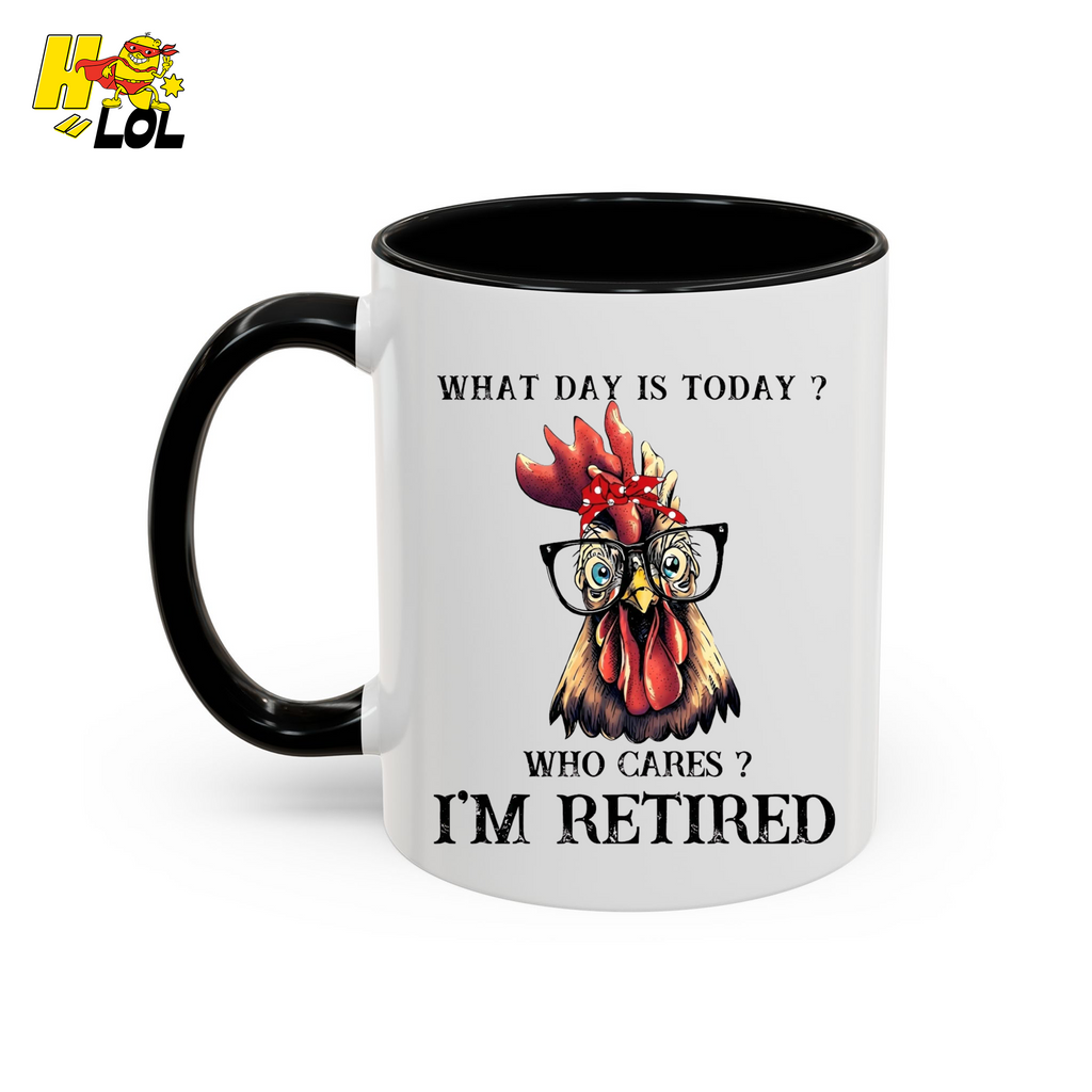 What Day Is Today Funny Retired Mug Gift For Retirees - HQLOL