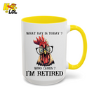 What Day Is Today Funny Retired Mug Gift For Retirees - HQLOL