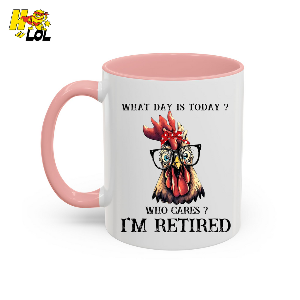 What Day Is Today Funny Retired Mug Gift For Retirees - HQLOL