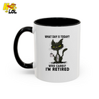 What Day Is Today Who Care Im Retired Cat Mug Gift For Retiree - HQLOL