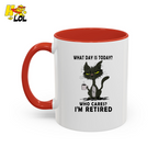 What Day Is Today Who Care Im Retired Cat Mug Gift For Retiree - HQLOL