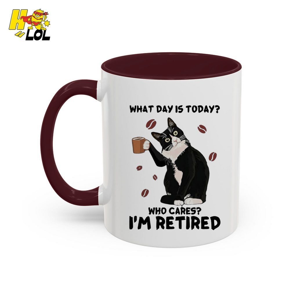What Day Is Today Who Cares Im Retired Cat Mug Gift For Retiree - HQLOL
