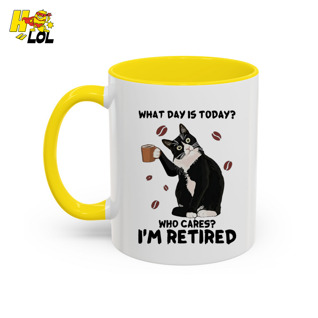 What Day Is Today Who Cares Im Retired Cat Mug Gift For Retiree - HQLOL