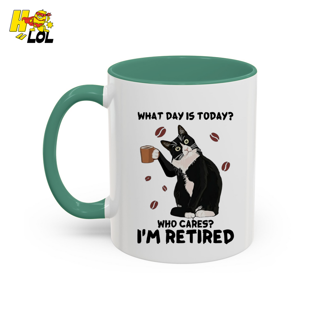 What Day Is Today Who Cares Im Retired Cat Mug Gift For Retiree - HQLOL