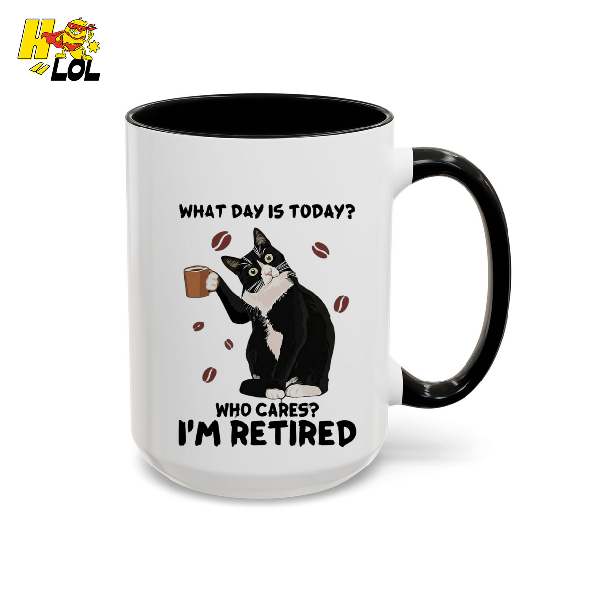 What Day Is Today Who Cares Im Retired Cat Mug Gift For Retiree - HQLOL