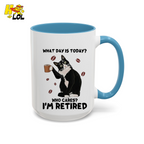 What Day Is Today Who Cares Im Retired Cat Mug Gift For Retiree - HQLOL
