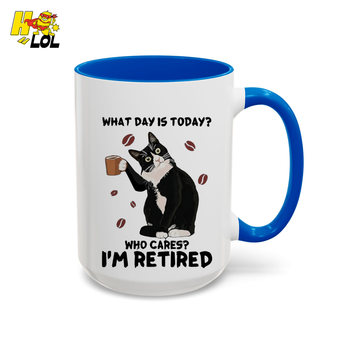 What Day Is Today Who Cares Im Retired Cat Mug Gift For Retiree - HQLOL
