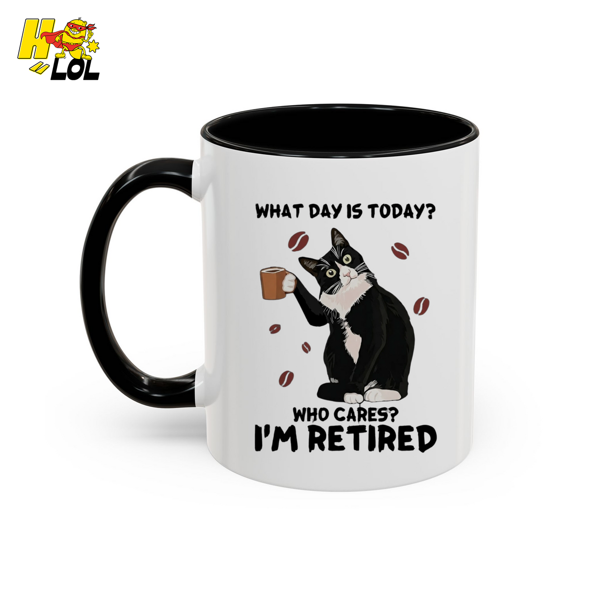 What Day Is Today Who Cares Im Retired Cat Mug Gift For Retiree - HQLOL