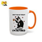 What Day Is Today Who Cares Im Retired Cat Mug Gift For Retiree - HQLOL