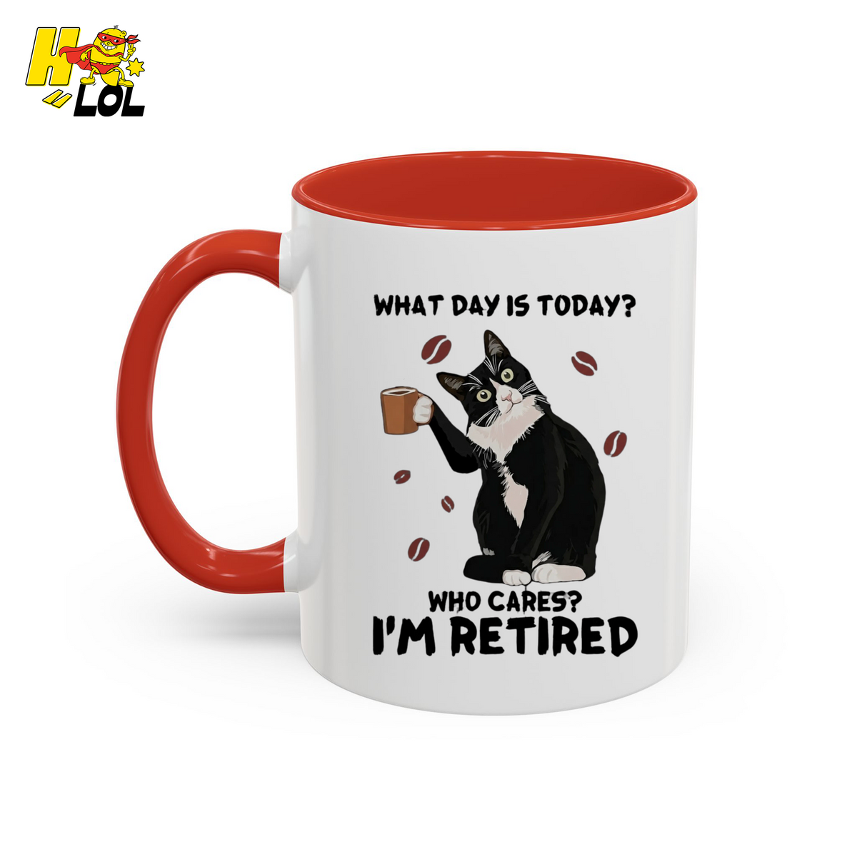 What Day Is Today Who Cares Im Retired Cat Mug Gift For Retiree - HQLOL