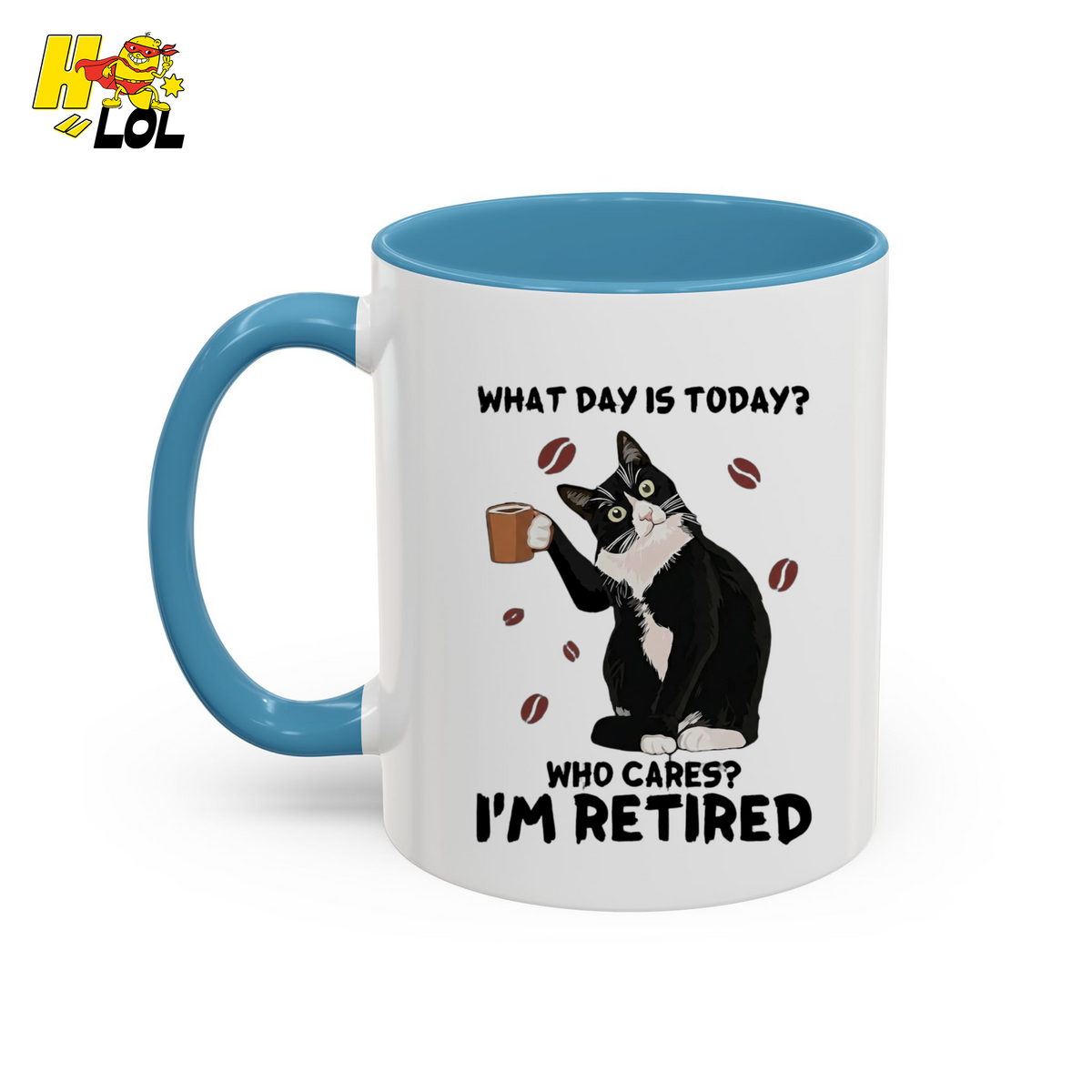 What Day Is Today Who Cares Im Retired Cat Mug Gift For Retiree - HQLOL