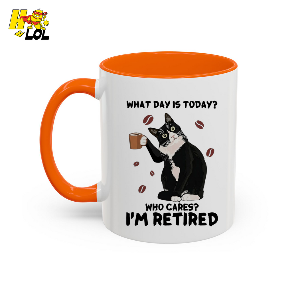 What Day Is Today Who Cares Im Retired Cat Mug Gift For Retiree - HQLOL