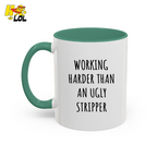 Working Harder Than An Ugly Stripper Mug Gift For Coworker - HQLOL