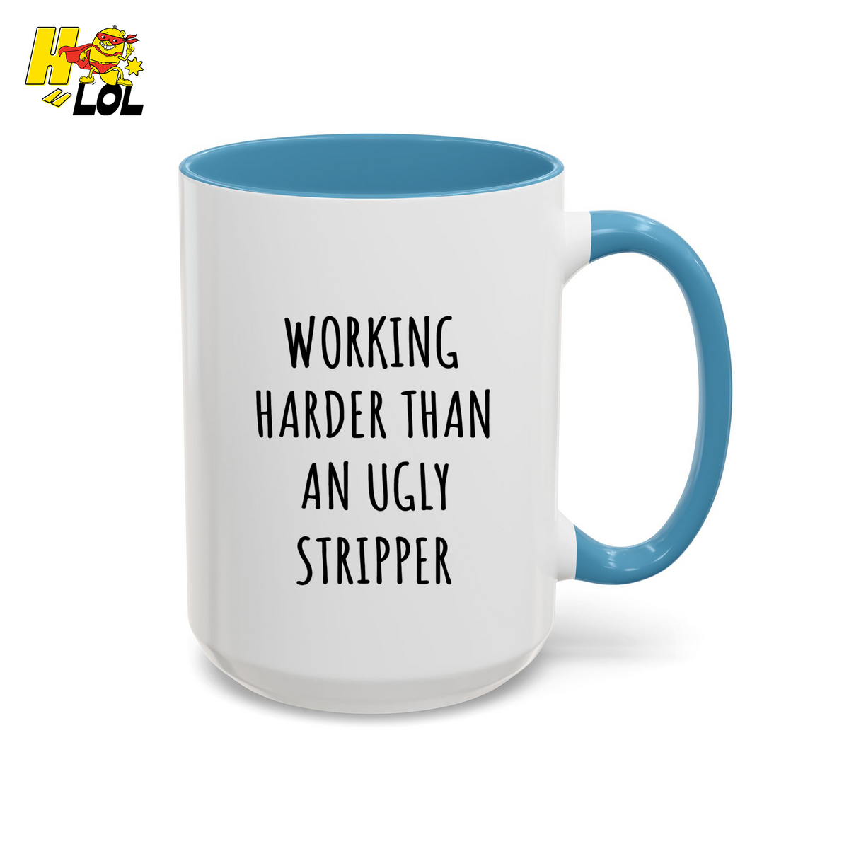 Working Harder Than An Ugly Stripper Mug Gift For Coworker - HQLOL
