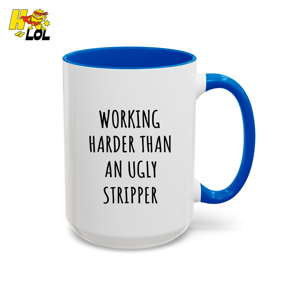 Working Harder Than An Ugly Stripper Mug Gift For Coworker - HQLOL