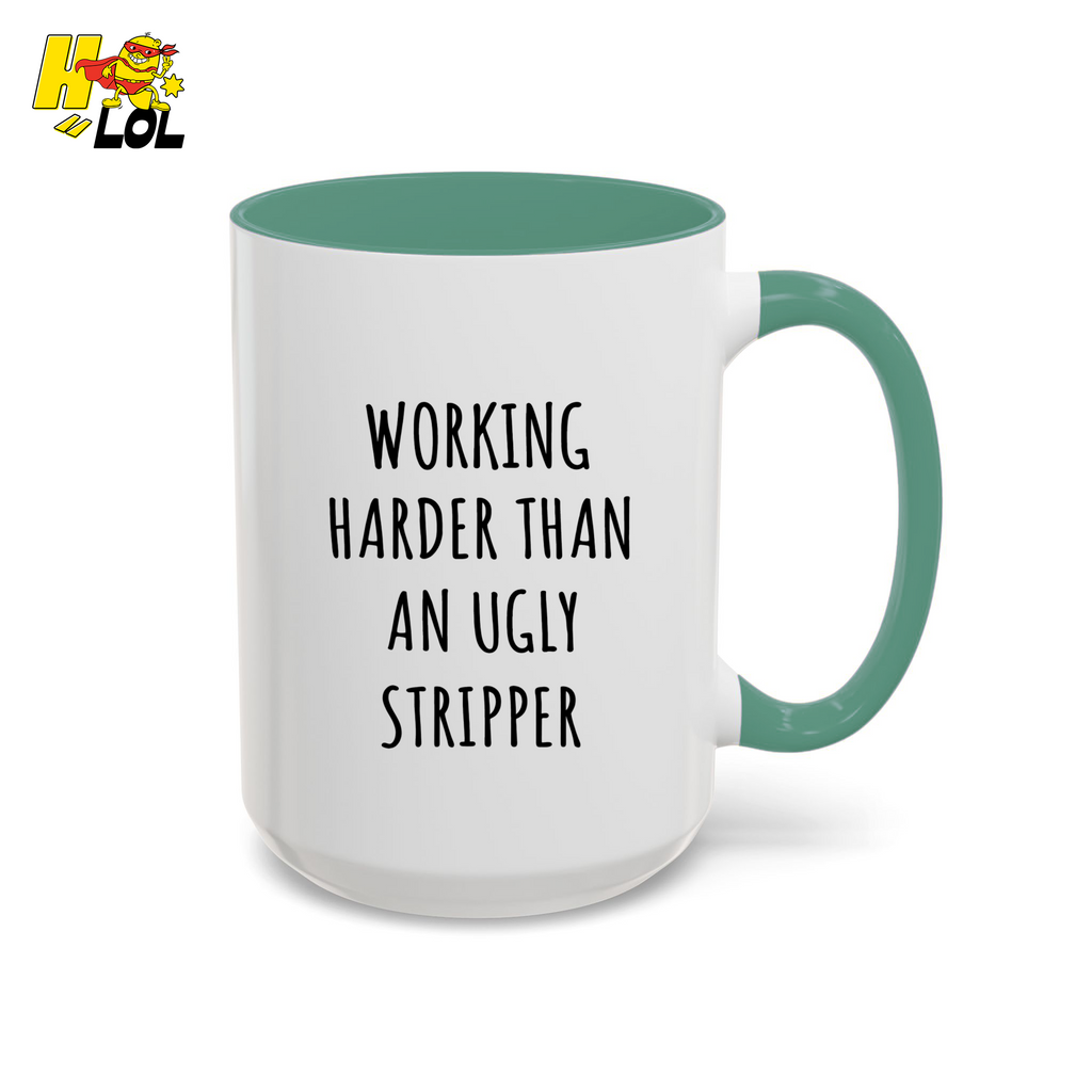 Working Harder Than An Ugly Stripper Mug Gift For Coworker - HQLOL