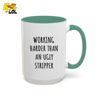 Working Harder Than An Ugly Stripper Mug Gift For Coworker - HQLOL